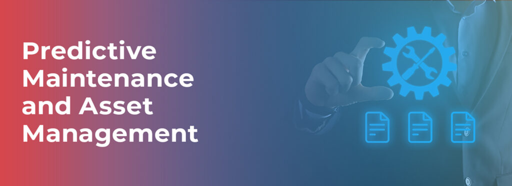 Predictive Maintenance and Asset Management