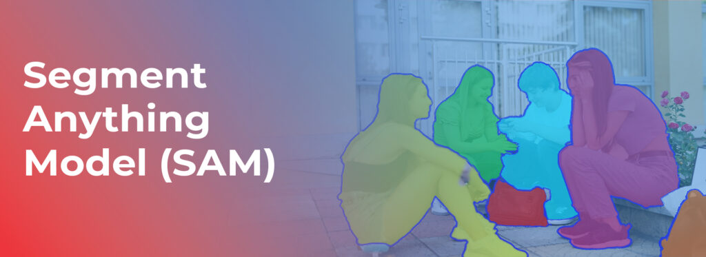 Segment Anything Model (SAM)
